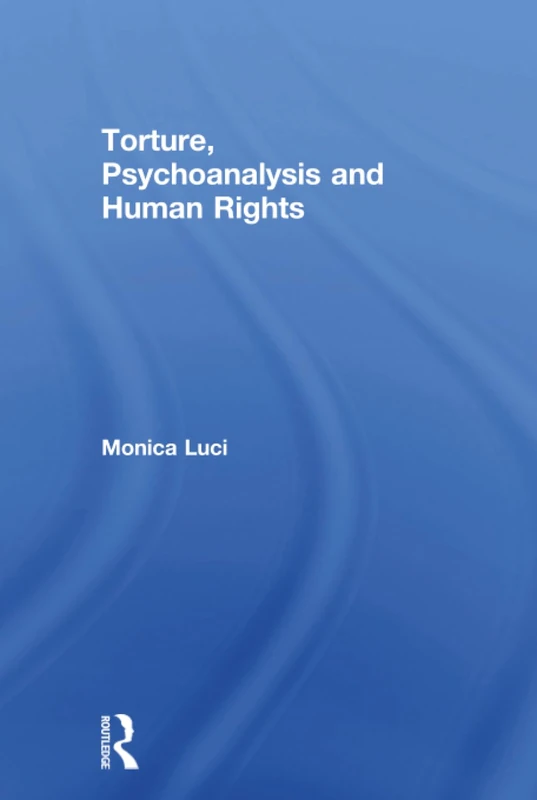 Torture, Psychoanalysis and Human Rights