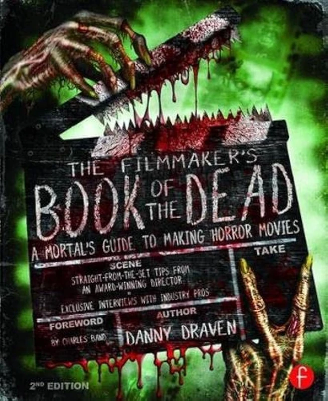 The Filmmaker's Book of the Dead: A Mortal’s Guide to Making Horror Movies