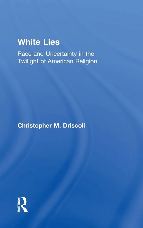 White Lies: Race and Uncertainty - Routledge Book