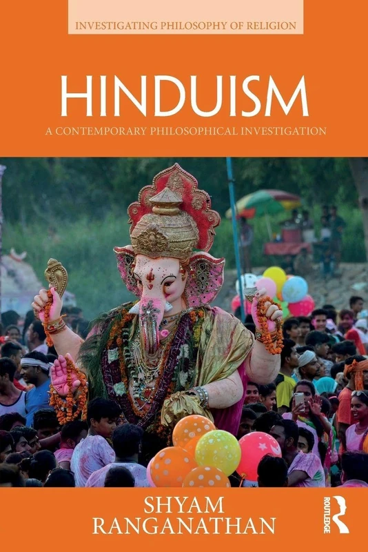 Hinduism: A Contemporary Philosophical Investigation (Investigating Philosophy of Religion)