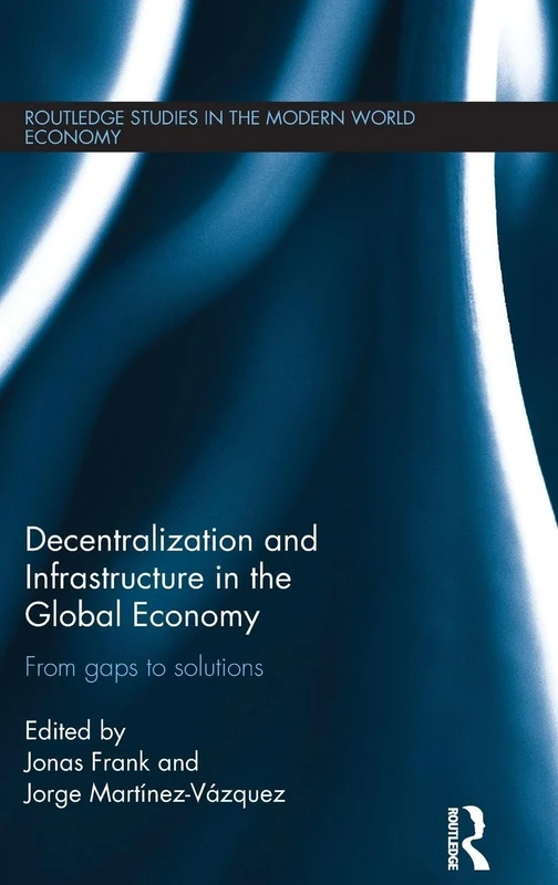 Routledge Decentralization and Infrastructure in the Global Economy
