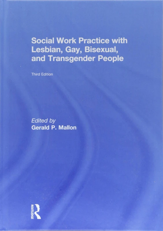 Social Work Practice with Lesbian, Gay, Bisexual, and Transgender People