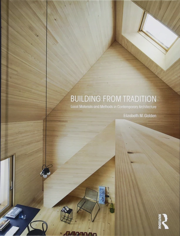 Building from Tradition: Local Materials and Methods in Contemporary Architecture