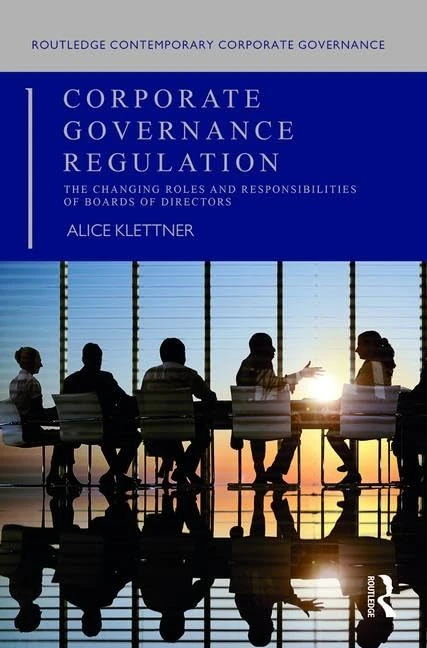Corporate Governance Regulation: The changing roles and responsibilities of boards of directors (Routledge Contemporary Corporate Governance)
