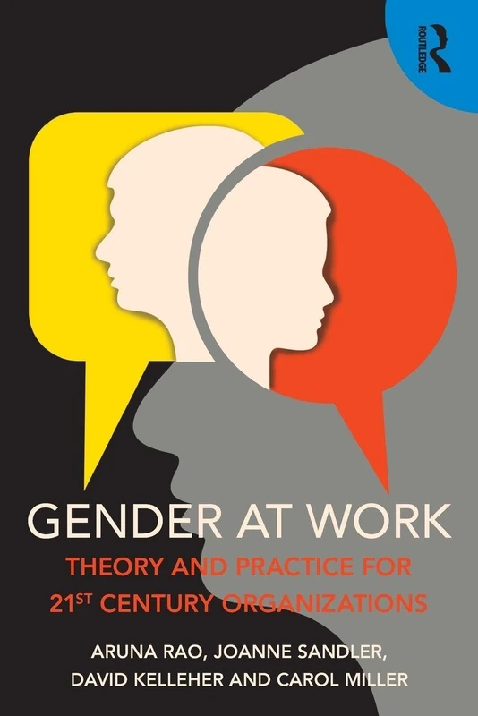 Gender at Work: Theory and Practice for 21st Century Organizations