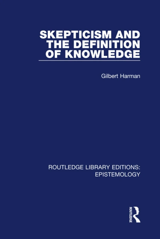Skepticism and the Definition of Knowledge (Routledge Library Editions: Epistemology)