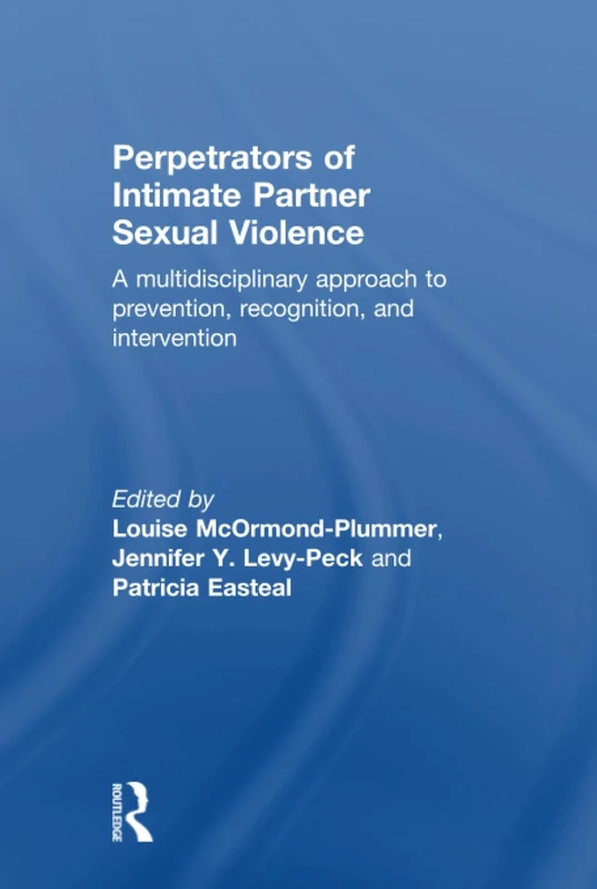 Perpetrators of Intimate Partner Sexual Violence: A Multidisciplinary Approach to Prevention, Recognition, and Intervention