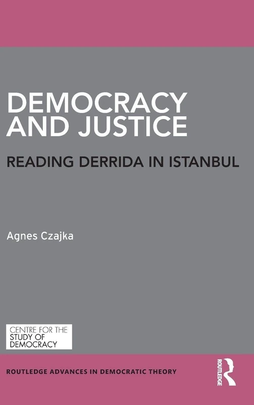 Routledge Democracy and Justice: Reading Derrida in Istanbul