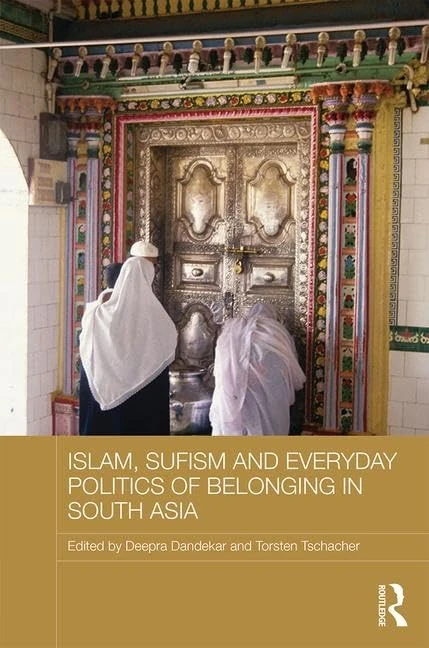 Routledge Islam, Sufism and Everyday Politics of Belonging