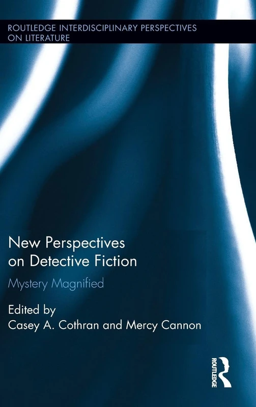 New Perspectives on Detective Fiction: Mystery Magnified: 55 (Routledge Interdisciplinary Perspectives on Literature)