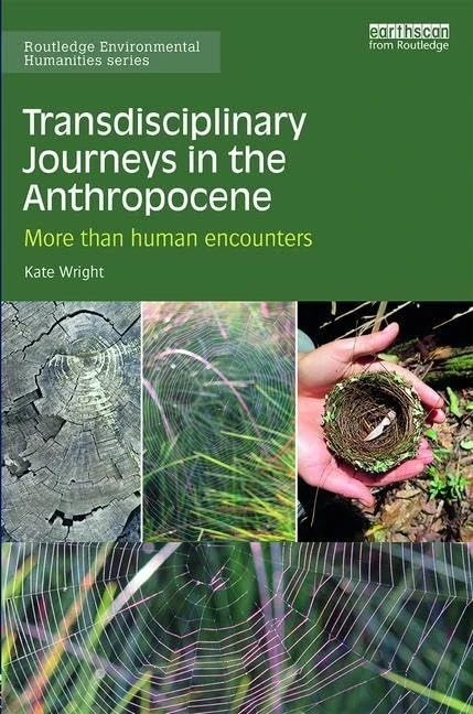 Transdisciplinary Journeys in the Anthropocene: More-than-human encounters (Routledge Environmental Humanities)