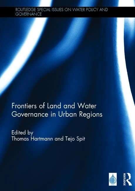 Frontiers of Land and Water Governance in Urban Areas (Routledge Special Issues on Water Policy and Governance)
