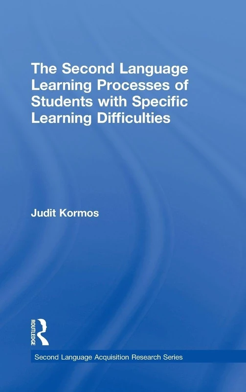 The Second Language Learning Processes of Students with Specific Learning Difficulties (Second Language Acquisition Research Series)