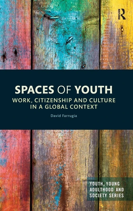 Spaces of Youth: Work, Citizenship and Culture in a Global Context (Youth, Young Adulthood and Society)