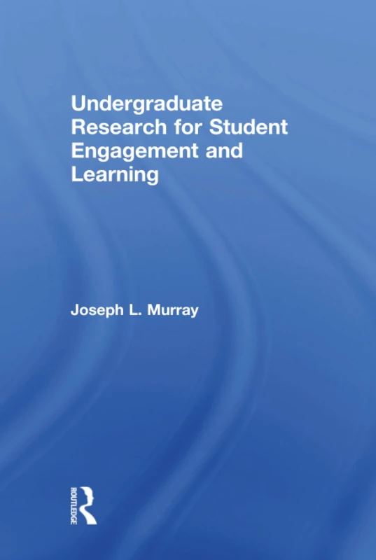 Routledge Undergraduate Research for Student Engagement and Learning