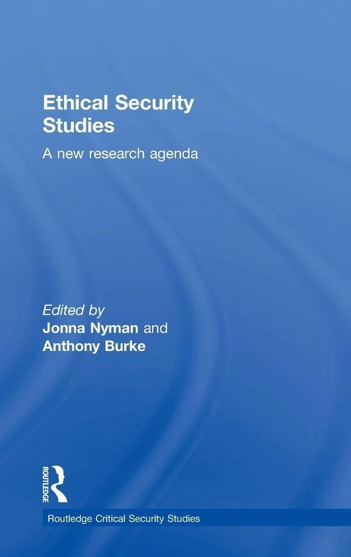Ethical Security Studies: A New Research Agenda (Routledge Critical Security Studies)