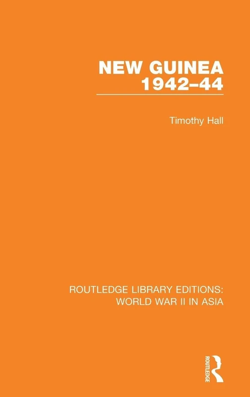 New Guinea 1942-44 (Routledge Library Editions: World War II in Asia)