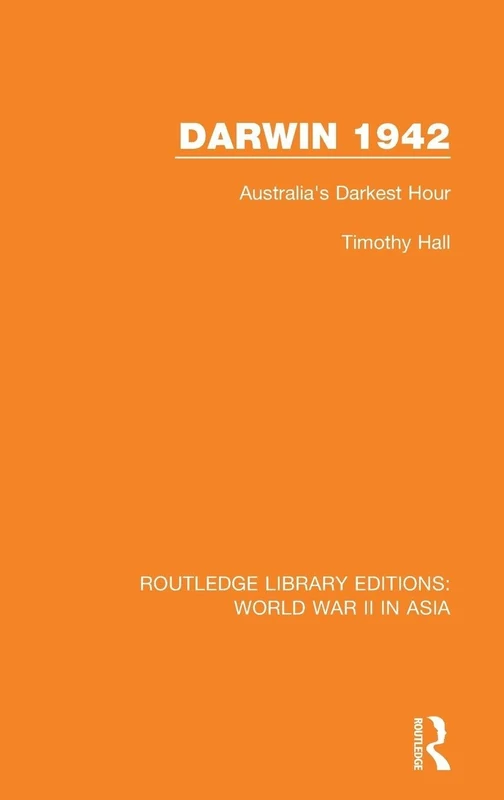 Routledge Darwin 1942: Australia's Darkest Hour History Book