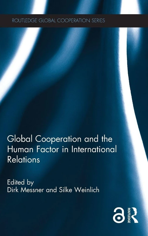 Global Cooperation and the Human Factor in International Relations (Routledge Global Cooperation Series)