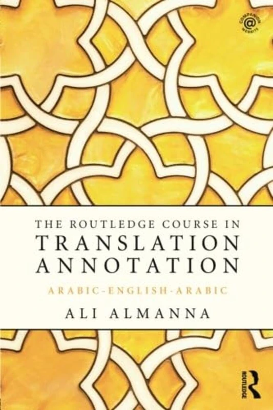 The Routledge Course in Translation Annotation: Arabic-English-Arabic