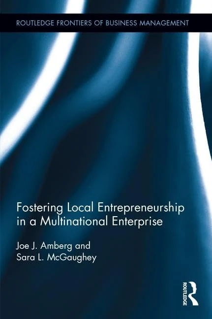 Fostering Local Entrepreneurship in a Multinational Enterprise (Routledge Frontiers of Business Management)