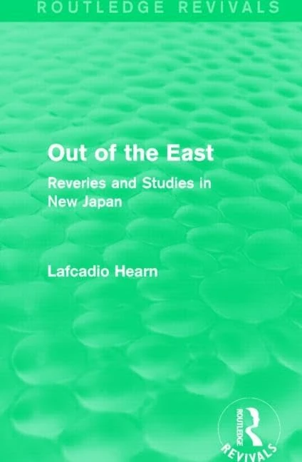 Routledge Out of the East - Reveries and Studies in New Japan