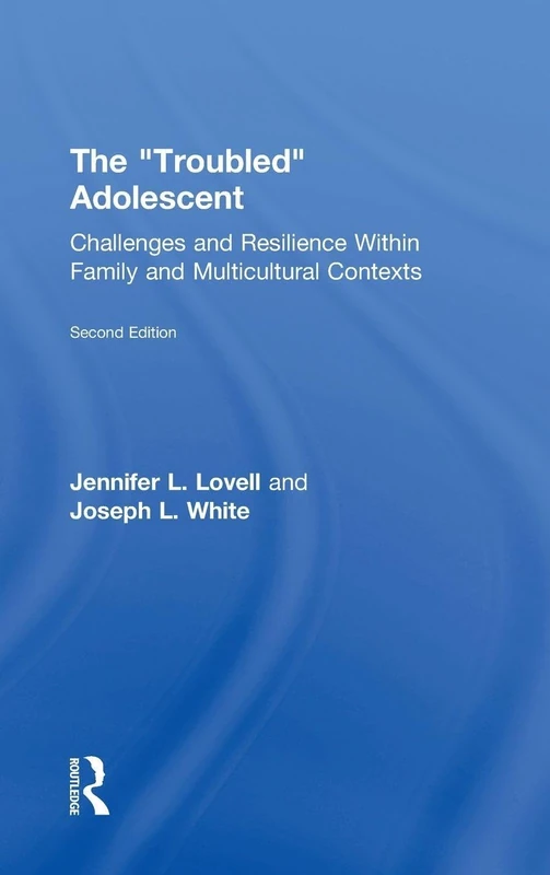 The Troubled Adolescent: Challenges and Resilience within Family and Multicultural Contexts