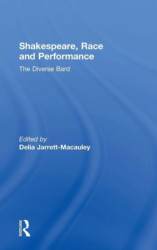 Shakespeare, Race and Performance: The Diverse Bard