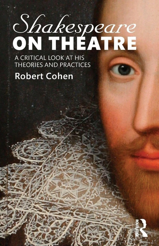 Shakespeare on Theatre: A Critical Look at His Theories and Practices