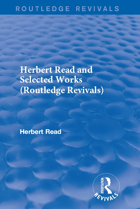 Herbert Read and Selected Works (Routledge Revivals) (Routledge Revivals: Herbert Read and Selected Works) - Image 1