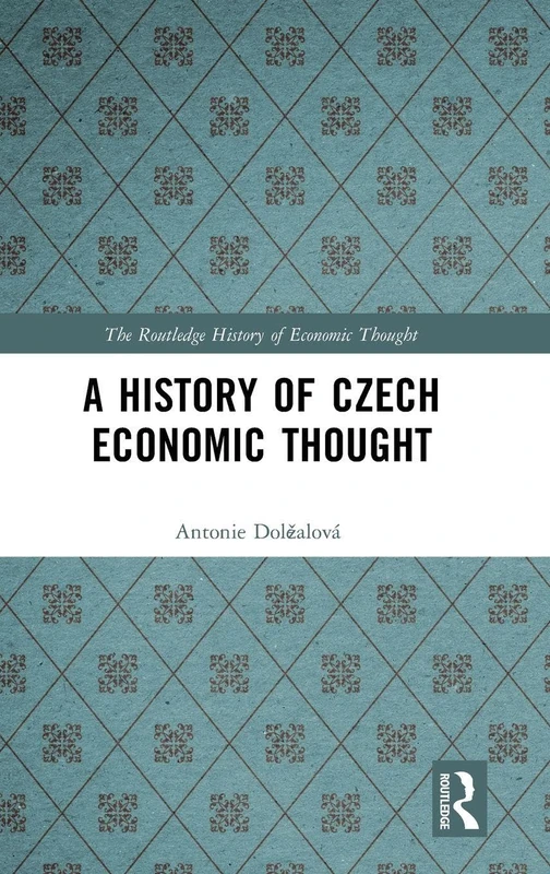A History of Czech Economic Thought (The Routledge History of Economic Thought)