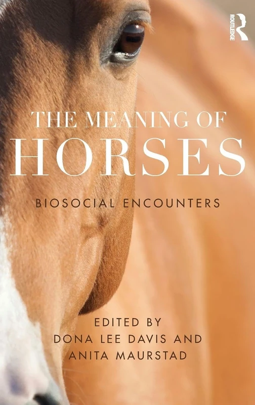 Routledge - The Meaning of Horses: Biosocial Encounters Book