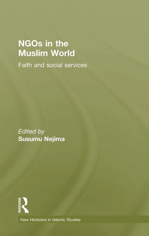 Routledge NGOs in the Muslim World: Faith and Social Services
