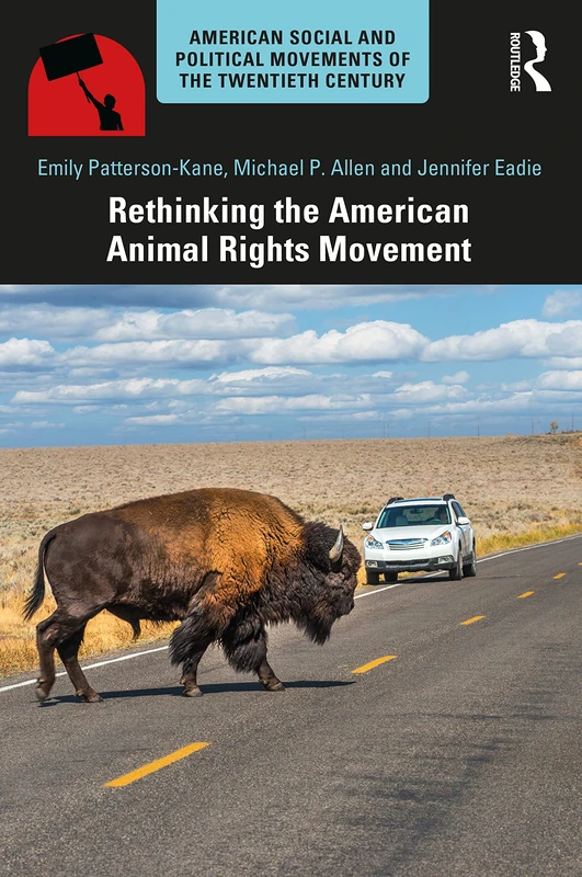 Rethinking the American Animal Rights Movement (American Social and Political Movements of the 20th Century)