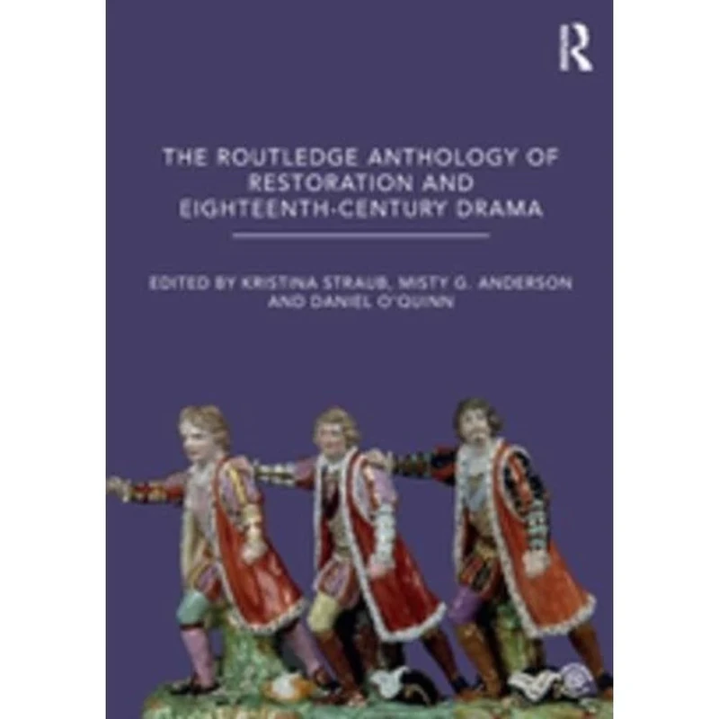 The Routledge Anthology of Restoration and Eighteenth-Century Drama