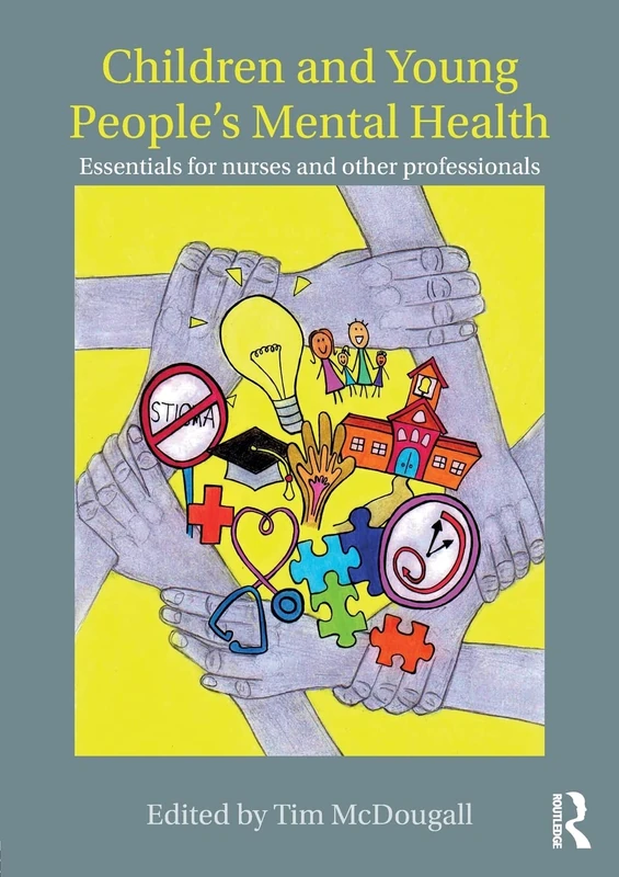 Children and Young People's Mental Health: Essentials for Nurses and Other Professionals