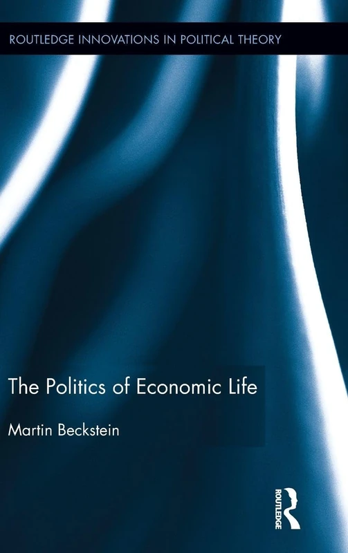 Routledge The Politics of Economic Life - Political Theory Book