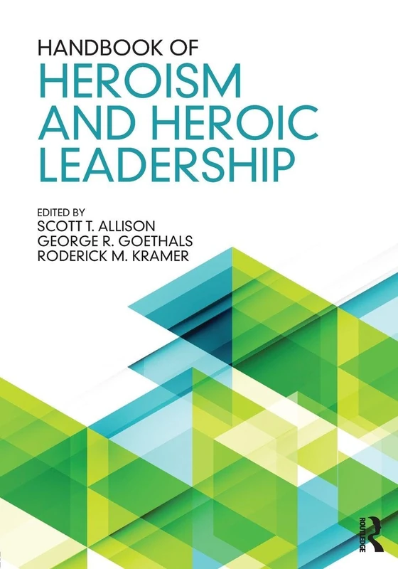 Routledge Handbook of Heroism and Heroic Leadership