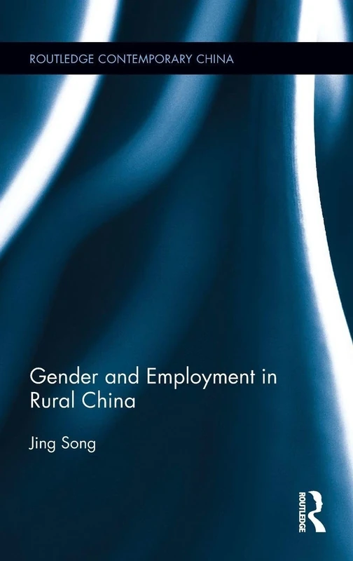 Gender and Employment in Rural China (Routledge Contemporary China Series)