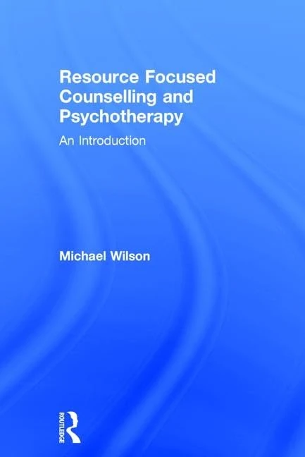 Resource Focused Counselling and Psychotherapy: An Introduction