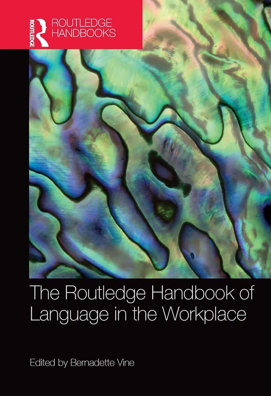 The Routledge Handbook of Language in the Workplace (Routledge Handbooks in Applied Linguistics)
