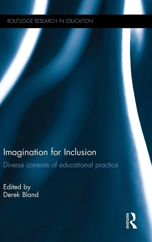 Imagination for Inclusion: Diverse contexts of educational practice (Routledge Research in Education)