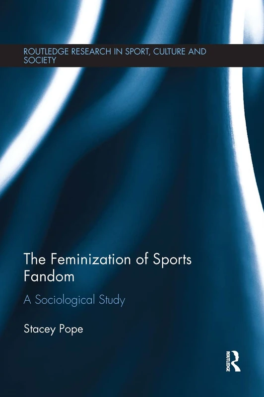Routledge - The Feminization of Sports Fandom Sociology Study