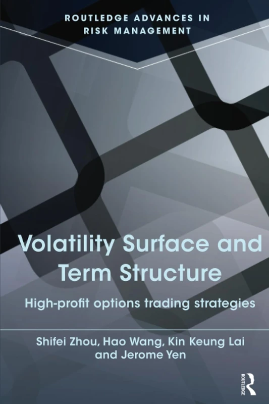 Volatility Surface and Term Structure: High-profit Options Trading Strategies (Routledge Advances in Risk Management)