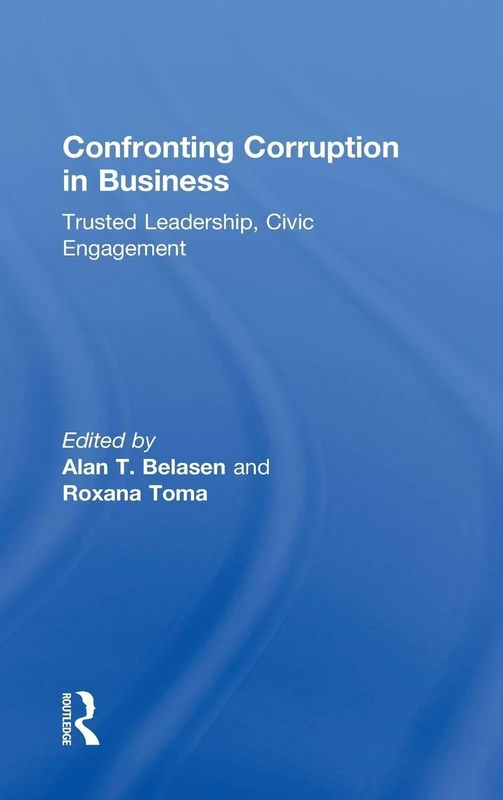 Confronting Corruption in Business: Trusted Leadership, Civic Engagement