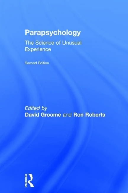 Routledge Parapsychology: The Science of Unusual Experience