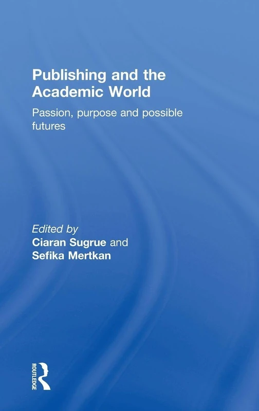 Publishing and the Academic World: Passion, purpose and possible futures
