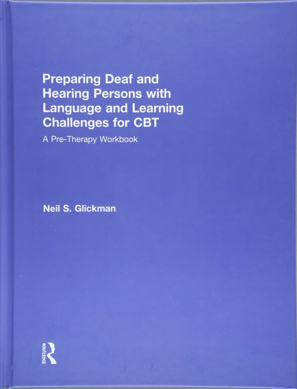 Preparing Deaf and Hearing Persons with Language and Learning Challenges for CBT: A Pre-Therapy Workbook