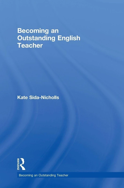 Routledge - Becoming an Outstanding English Teacher