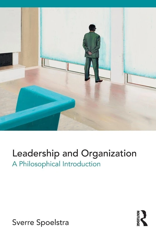 Leadership and Organization: A Philosophical Introduction